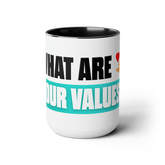What Are Your Values - Coffee Mugs 15oz