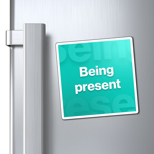 Being Present Magnet