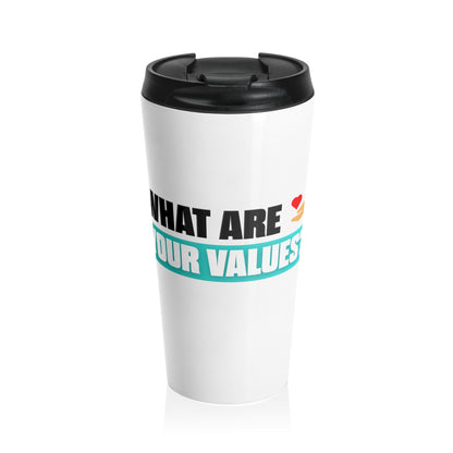What Are Your Values? Stainless Steel Travel Mug